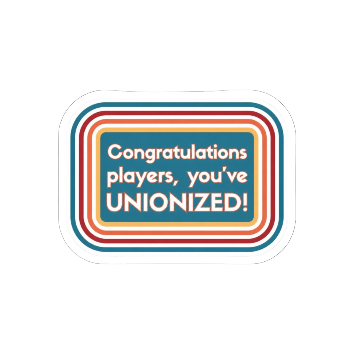 Game Changer Sam Reich 'You've Unionized!' Funny Sticker | Dropout Fan Decal