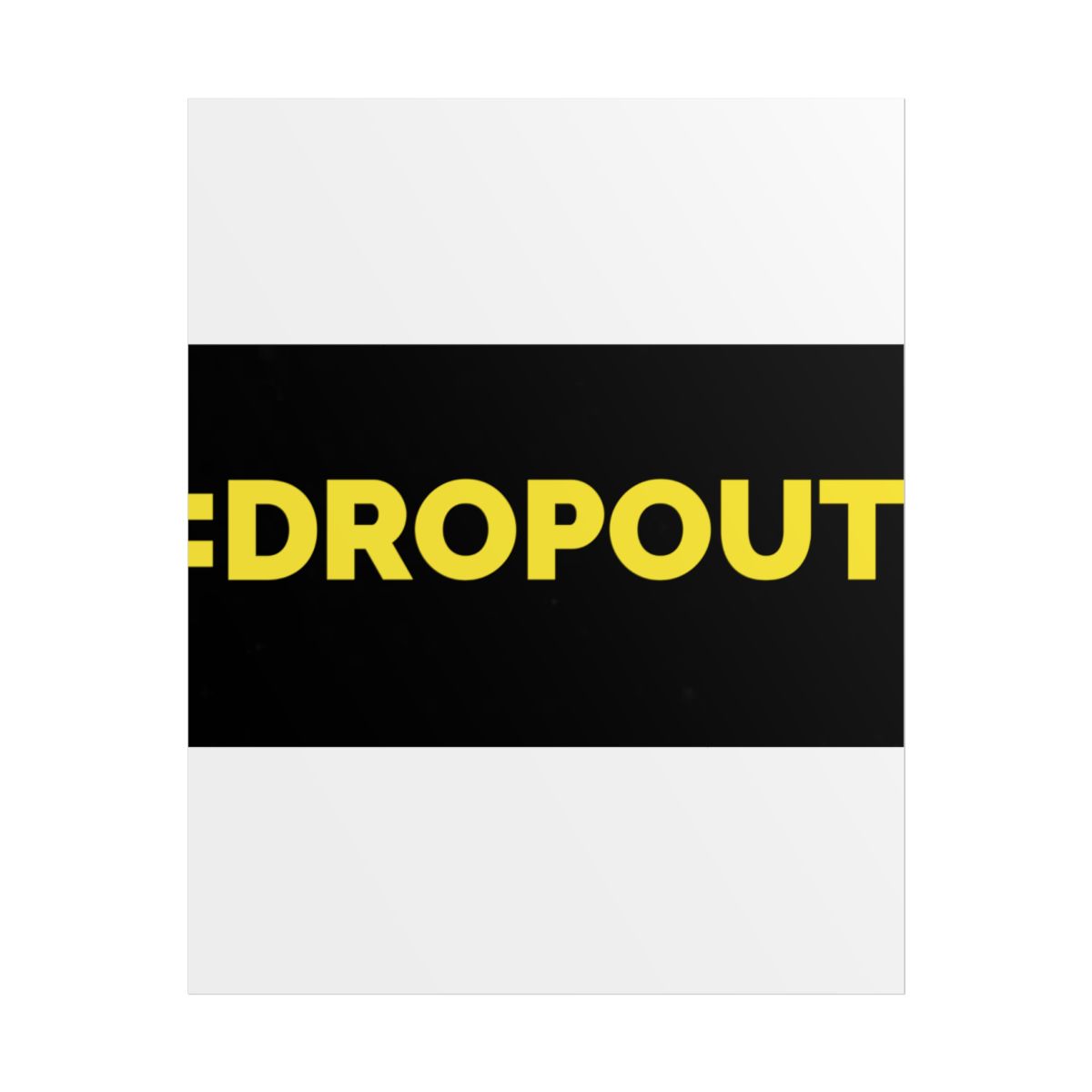 Dropout Poster #2 Wall Poster
